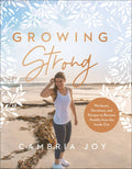 GROWING STRONG - Faith, Fitness & Wellnes Guide - Hardcover - Cambria Joy