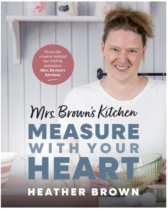 Mrs. Brown’s Kitchen: “Measure With Your Heart” – Heather Brown (Newfoundland Author)